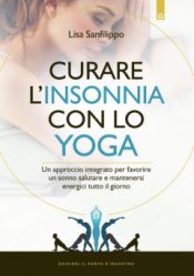 Curare l'insonnia con lo Yoga  Lisa Sanfilippo   Edizioni il Punto d'Incontro