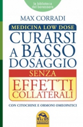 Curarsi a Basso Dosaggio senza Effetti Collaterali  Max Corradi   Macro Edizioni