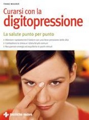 Curarsi con la digitopressione. La salute punto per punto  Franz Wagner   Tecniche Nuove