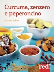 Curcuma, zenzero, peperoncino  Martina Tallon   Red Edizioni