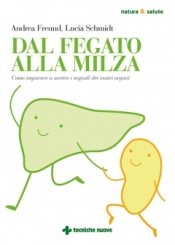 Dal fegato alla milza  Andrea Freund Lucia Schmidt  Tecniche Nuove