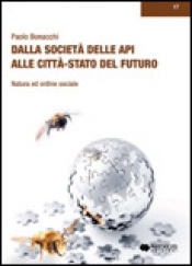 Dalla società delle api alle città stato del futuro  Paolo Bonacchi   Nexus Edizioni