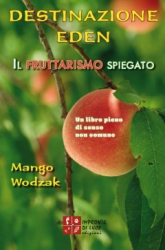 Destinazione Eden. Il fruttarismo spiegato  Mango Wodzak   Impronte di luce