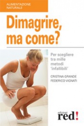 Dimagrire, ma come?  Cristina Grande Federico Vignati  Red Edizioni