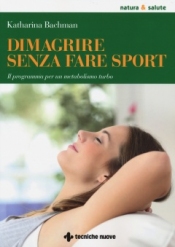 Dimagrire senza fare sport  Katharina Bachman   Tecniche Nuove