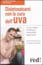 Disintossicarsi con la Cura dell'Uva  Christopher Vasey Johanna Brandt  Red Edizioni