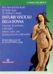 Disturbi Vescicali della Donna  Hans Joachim Reuter Walter Epple Matthias A. Reuter Edizioni Mediterranee