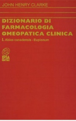 Dizionario di farmacologia Omeopatica clinica - I tomo  John Henry Clarke   Nuova Ipsa Editore