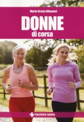 Donne di corsa  Maria Grazia Albanesi   Tecniche Nuove