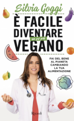 È facile diventare un po' più vegano  Silvia Goggi   Rizzoli