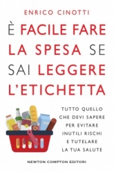 È facile fare la spesa se sai leggere l'etichetta  Enrico Cinotti   Newton & Compton Editori