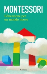Educazione per un mondo nuovo  Maria Montessori   Garzanti