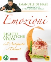 Emozioni. 40 Ricette artistiche vegan  Emanuele Di Biase   Macro Edizioni