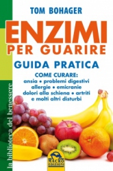 Enzimi per Guarire - Guida Pratica  Tom Bohager   Macro Edizioni