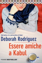 Essere amiche a Kabul  Deborah Rodriguez   Piemme