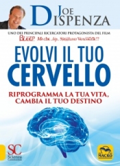 Evolvi il Tuo Cervello  Joe Dispenza   Macro Edizioni