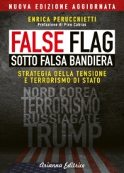 False Flag - Sotto Falsa Bandiera  Enrica Perucchietti Pino Cabras  Arianna Editrice