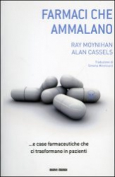 Farmaci che ammalano e case farmaceutiche che ci trasformano in pazienti  Ray Moynihan Alan Cassels  Nuovi Mondi Edizioni