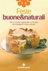 Feste buone&naturali  Cucina Naturale   Tecniche Nuove