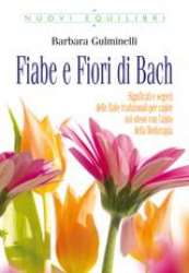 Fiabe e Fiori di Bach  Barbara Gulminelli   Tecniche Nuove