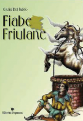 Fiabe Friulane  Giulia Del Fabro   Editoriale Programma