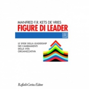 Figure di leader  Manfred F.R. Kets de Vries   Raffaello Cortina Editore