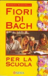 Fiori di Bach per la scuola  Barbara Mazzarella   Xenia Edizioni