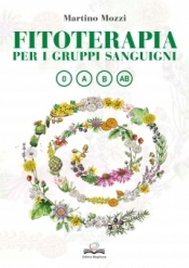 Fitoterapia per i gruppi sanguigni  Martino Mozzi   Mogliazze