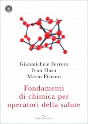 Fondamenti di chimica per operatori della salute  Gianmichele Ferrero Ivan Husu Mario Picconi Edizioni Enea