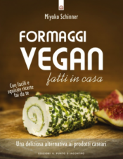 Formaggi vegan fatti in casa  Miyoko Schinner   Edizioni il Punto d'Incontro