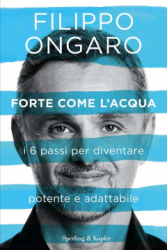 Forte come l'acqua  Filippo Ongaro   Sperling & Kupfer