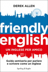 Friendly english. Un inglese per amico  Derek Allen   Sperling & Kupfer