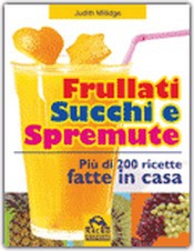 Frullati, Succhi e Spremute  Judith Millidge   Macro Edizioni