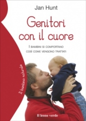 Genitori con il cuore  Jan Hunt   Il Leone Verde