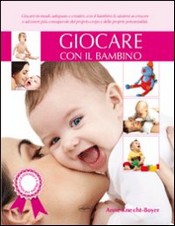 Giocare con il bambino  Anne Knecht-Boyer   IdeaLibri