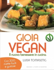 Gioia vegan  Luisa Tomasetig   Edizioni il Punto d'Incontro