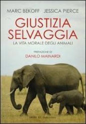 Giustizia selvaggia  Mark Bekoff Jessica Pierce  Baldini Castoldi Dalai