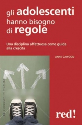 Gli adolescenti hanno bisogno di regole  Anne Cawood   Red Edizioni