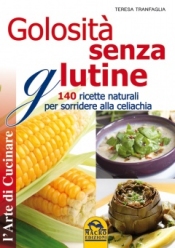 Golosità senza Glutine (ebook)  Teresa Tranfaglia   Macro Edizioni