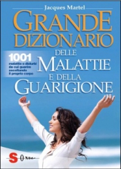 Grande dizionario delle malattie e della guarigione  Jacques Martel   Sonda Edizioni