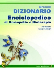 Grande Dizionario Enciclopedico di Omeopatia e Bioterapia  Ivo Bianchi Louis Pommier  Nuova Ipsa Editore