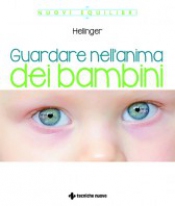 Guardare nell'anima dei bambini  Bert Hellinger   Tecniche Nuove