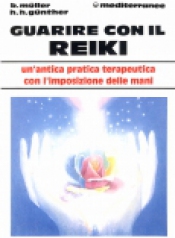 Guarire con il Reiki  Brigitte Muller Horst H. Gunther  Edizioni Mediterranee