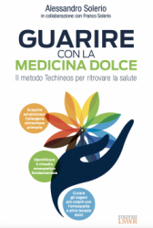 Guarire con la Medicina Dolce  Alessandro Solerio   Lswr