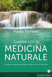 Guarire con la Medicina Naturale  Flavio Torresin   Edizioni il Punto d'Incontro