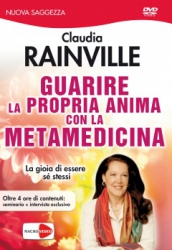 Guarire la Propria Anima con la Metamedicina (DVD)  Claudia Rainville   Macro Edizioni