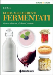 Guida agli alimenti fermentati  Jeff Cox   Tecniche Nuove