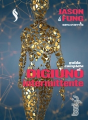 Guida completa al Digiuno Intermittente  Jason Fung   San giovanni's