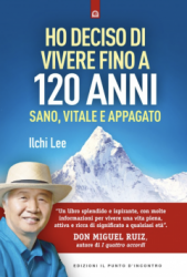 Ho deciso di vivere fino a 120 anni  Ilchi Lee   Edizioni il Punto d'Incontro