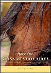 Horse Talk - Cosa mi vuoi dire?  Ariane Schurmann Edwin Wittwer  Edizioni Ocean of Life